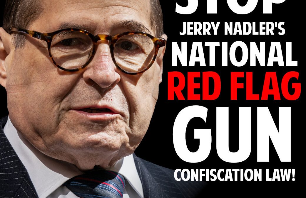 Jerry Nadler is Trying to Pass Red Flag Gun Confiscations TOMORROW!